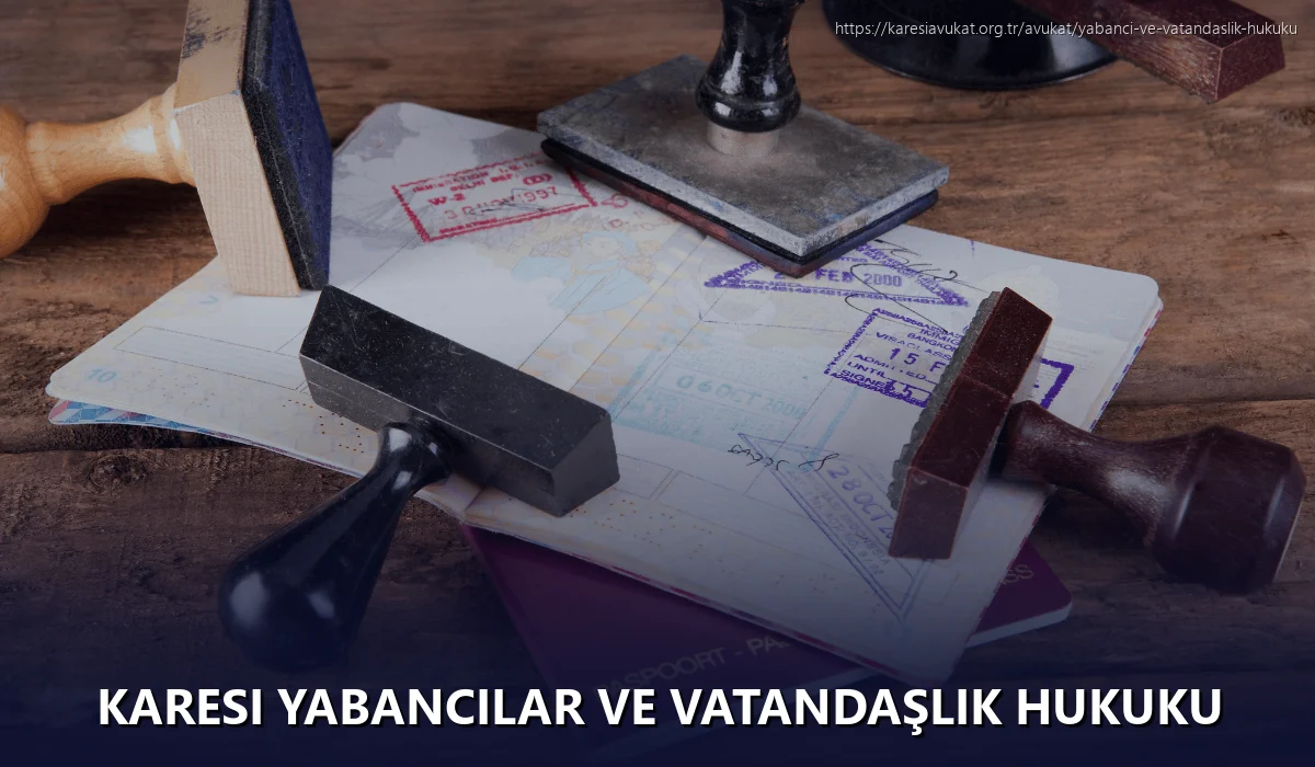 Karesi Yabancılar ve Vatandaşlık Hukuku